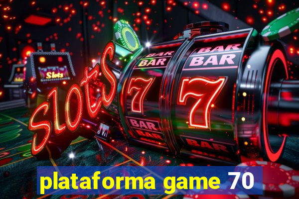 plataforma game 70